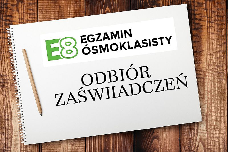 ODBIÓR ZAŚWIADCZEŃ Z EGZAMINU ÓSMOKLASISTY 4 lipca 2025 r.